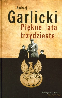 Piękne Lata Trzydzieste - Andrzej Garlicki [KSIĄŻKA]