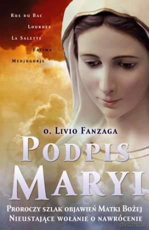 Podpis Maryi - Livio Fanzaga [KSIĄŻKA]