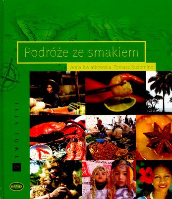 Podróże Ze Smakiem - Anna Kwiatkowska, Tomasz Rudomino [KSIĄŻKA]