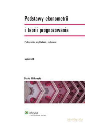 Podstawy Ekonomtrii i Teorii Prognozowania - Dorota Witkowska [KSIĄŻKA]