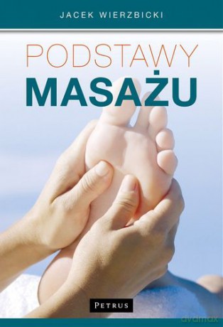 Podstawy Masażu - Jacek Wierzbicki [KSIĄŻKA]
