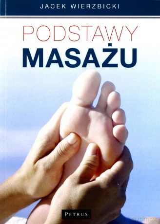 Podstawy Masażu - Jacek Wierzbicki [KSIĄŻKA]