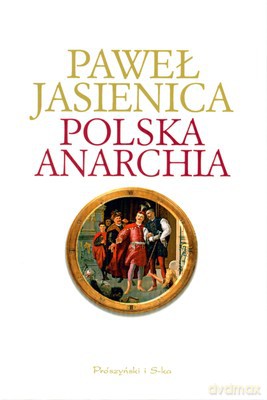 Polska Anarchia - Paweł Jasienica [KSIĄŻKA]