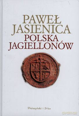 Polska Jagiellonów Wyd.2012 - Paweł Jasienica [KSIĄŻKA]