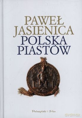 Polska Piastów Wyd.2012 - Paweł Jasienica [KSIĄŻKA]