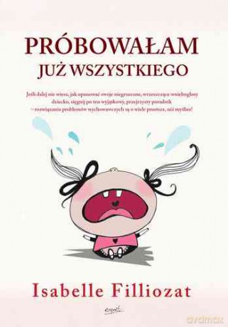 Próbowałam Już Wszystkiego - Isabelle Filliozat [KSIĄŻKA]