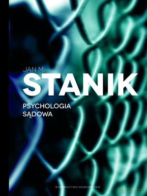 Psychologia Sądowa Podstawy Badania Aplikacje - Jan M.Stanik [KSIĄŻKA]