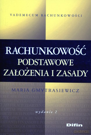 Rachunkowość Podstawowe Założenia i Zasady - Maria Gmytrasiewicz [KSIĄŻKA]