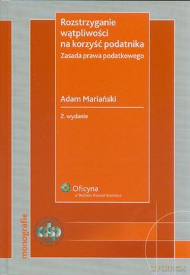 Rostrzyganie Wątpliwości Na Korzyść Podatnika - Adam Mariański [KSIĄŻKA]