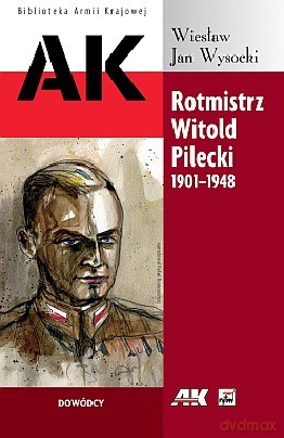 Rotmistrz Witold Pilecki 1901-1948 Wyd.2013 - Wiesław Jan Wysocki [KSIĄŻKA]