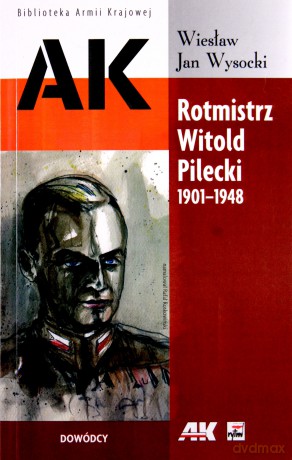 Rotmistrz Witold Pilecki 1901-1948 Wyd.2013 - Wiesław Jan Wysocki [KSIĄŻKA]