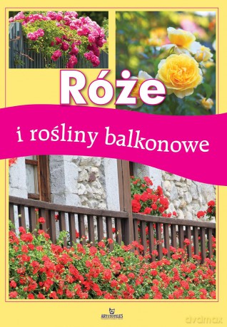 Róże i Rośliny Balkonowe - Jadwiga Wilder [KSIĄŻKA]