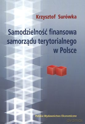 Samodzielność Finansowa Samorządu Terytorialnego w Polsce - Krzysztof Surówka [KSIĄŻKA]