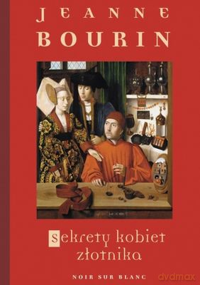 Sekrety Kobiet Złotnika - Jeanne Bourin [KSIĄŻKA]