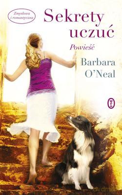 Sekrety Uczuć - Barbara O'neal [KSIĄŻKA]