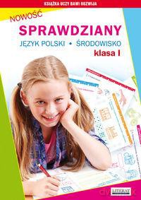 Sprawdziany Język Polski Środowisko Klasa I [KSIĄŻKA]