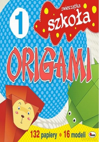 Szkoła Origami 1 Zwierzęta [KSIĄŻKA]