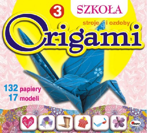 Szkoła Origami 3 Stroje i Ozdoby [KSIĄŻKA]