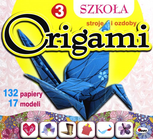 Szkoła Origami 3 Stroje i Ozdoby [KSIĄŻKA]