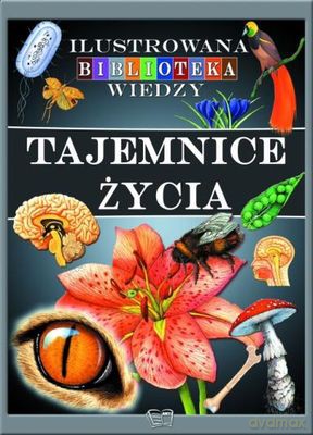 Tajemnice Życia Ilustrowana Biblioteka Wiedzy - Anna Pawłowska [KSIĄŻKA]