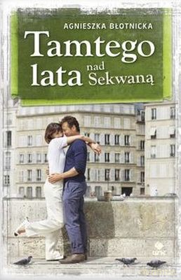 Tamtego Lata Nad Sekwaną - Agnieszka Błotnicka [KSIĄŻKA]