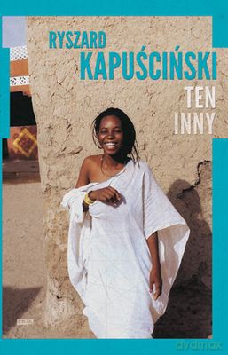 Ten Inny - Ryszard Kapuściński [KSIĄŻKA]