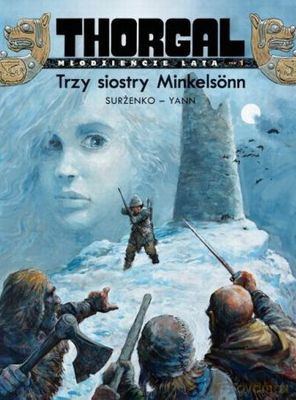 Thorgal Młodzieńcze Lata Tom 3 Trzy Siostry Minkelsonn - Surżenko - Yann [KSIĄŻKA]