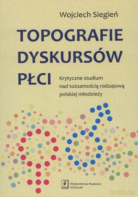 Topografie Dyskursów Płci - Wojciech Siegień [KSIĄŻKA]