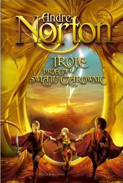 Troje Przeciw Światu Czarownic - Andre Norton [KSIĄŻKA]