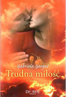 Trudna Miłość - Gabriela Gargaś [KSIĄŻKA]