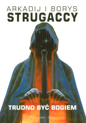 Trudno Być Bogiem - Arkadij I Borys Strugaccy [KSIĄŻKA]