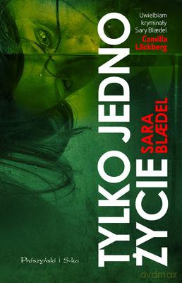 Tylko Jedno Życie - Sara Blaedel [KSIĄŻKA]