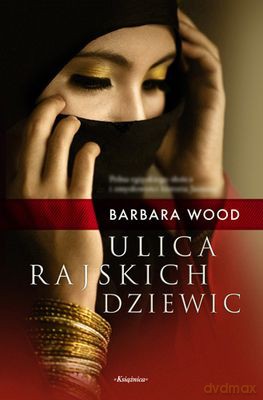 Ulica Rajskich Dziewic - Barbara Wood [KSIĄŻKA]