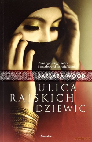 Ulica Rajskich Dziewic - Barbara Wood [KSIĄŻKA]