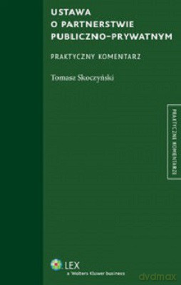 Ustawa O Partnerstwie Publiczno-Prywatnym - Tomasz Skoczyński [KSIĄŻKA]