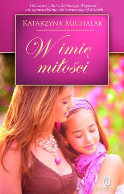 W Imię Miłości - Katarzyna Michalak [KSIĄŻKA]