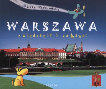 Warszawa Zwiedzanie i Zabawa - Eliza Piotrowska [KSIĄŻKA]