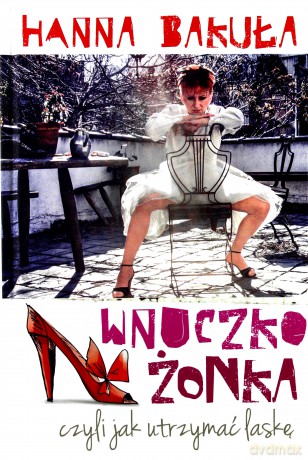 Wnuczkożonka Czyli Jak Utrzymać Laskę - Hanna Bakuła [KSIĄŻKA]