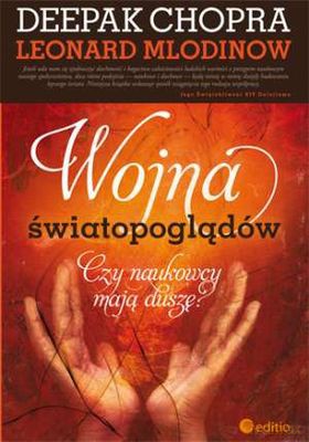 Wojna Światopoglądów Czy Naukowcy Mają Duszę - Deepak Chopra [KSIĄŻKA]