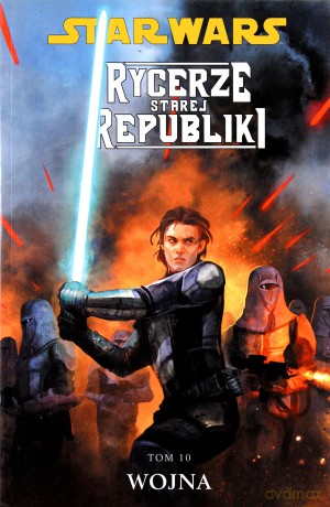Wojna Tom 10 Rycerze Starej Republiki Gwiezdne Wojny (Star Wars) [KSIĄŻKA]