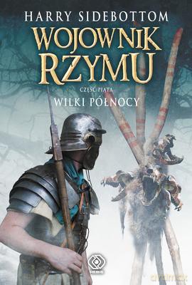 Wojownik Rzymu Wilki Północy - Harry Sidebottom [KSIĄŻKA]