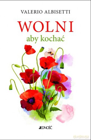 Wolni Aby Kochać - Albisetti Valerio [KSIĄŻKA]
