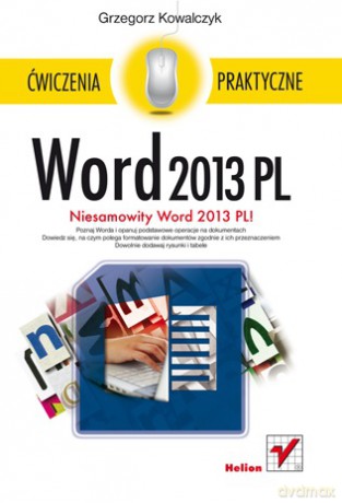 Word 2013 Pl Ćwiczenia Praktyczne - Grzegorz Kowalczyk [KSIĄŻKA]