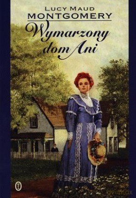 Wymarzony Dom Ani - Lucy Maud Montgomery [KSIĄŻKA]
