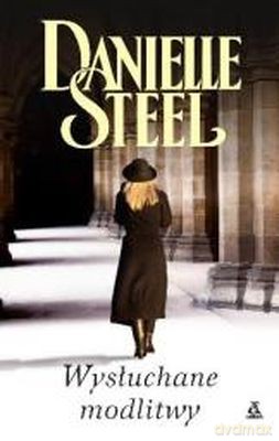 Wysłuchane Modlitwy - Danielle Steele [KSIĄŻKA]