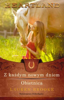 Z Każdym Nowym Dniem Obietnica Tom 9-10 Heartland - Lauren Brooke [KSIĄŻKA]