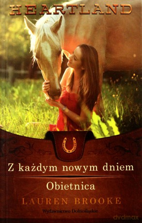 Z Każdym Nowym Dniem Obietnica Tom 9-10 Heartland - Lauren Brooke [KSIĄŻKA]