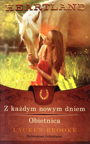 Z Każdym Nowym Dniem Obietnica Tom 9-10 Heartland - Lauren Brooke [KSIĄŻKA]