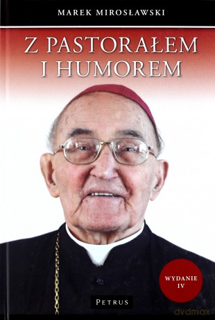 Z Pastorałem i Humorem Opowiastki z Życia Biskupa Albina Małysiaka - Mirosławski Marek [KSIĄŻKA]