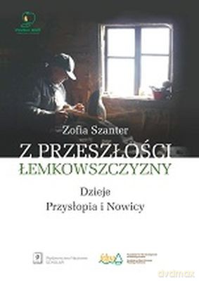 Z Przeszłości Łemkowszczyzny Dzieje i Przysłopia i Nowicy - Zofia Szanter [KSIĄŻKA]